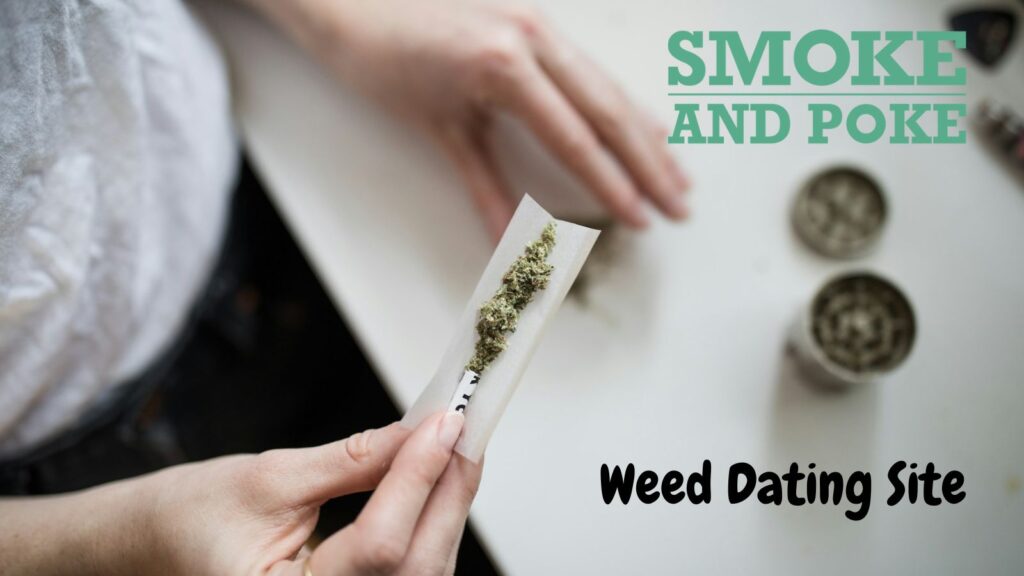 Woman rolling a cannabis joint with Smoke and Poke weed dating site text overlay representing the best 420 hookup platform for real stoners in 2026
